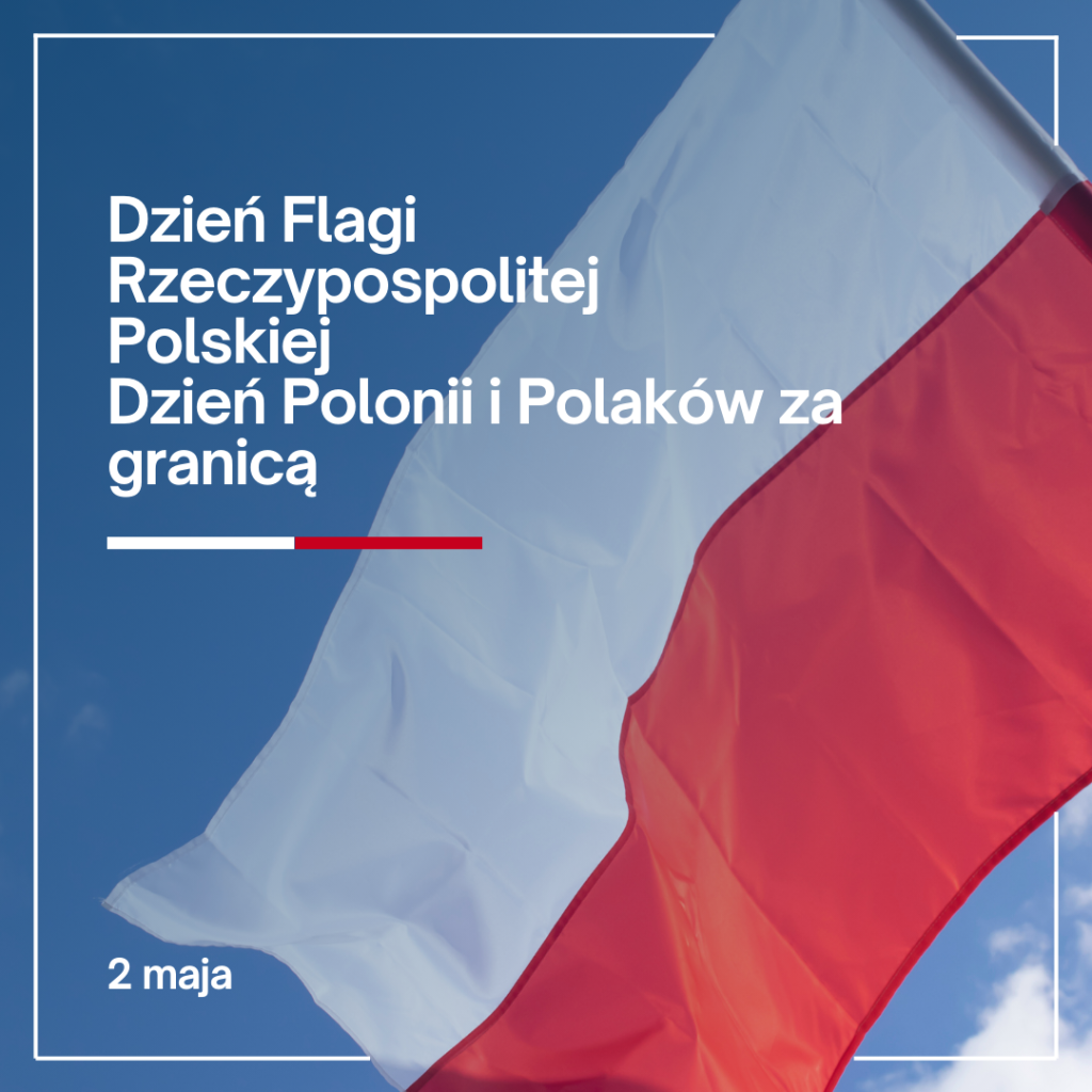 2 MAJA DZIEŃ FLAGI RP ORAZ DZIEŃ POLONII I POLAKÓW ZA GRANICĄ
